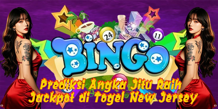 Prediksi Angka Jitu Raih Jackpot di Togel New Jersey