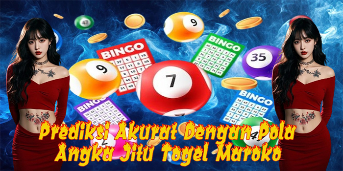 Prediksi Akurat Dengan Pola Angka Jitu Togel Maroko