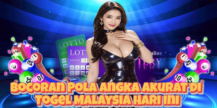Bocoran Pola Angka Akurat di Togel Malaysia Hari Ini