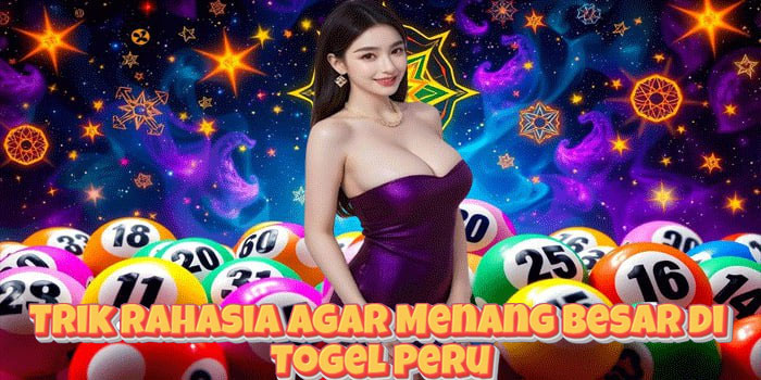 Trik Rahasia Agar Menang Besar di Togel Peru