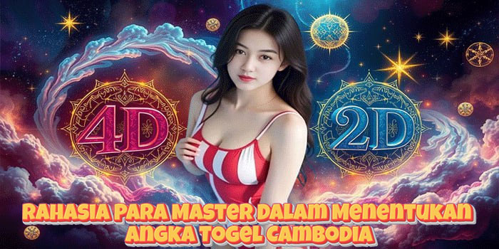 Rahasia Para Master Dalam Menentukan Angka Togel Cambodia