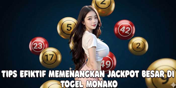 Tips Efiktif Memenangkan Jackpot Besar Di Togel Monako